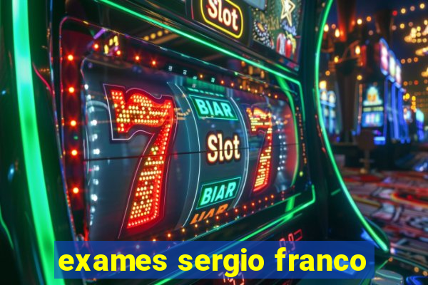 exames sergio franco